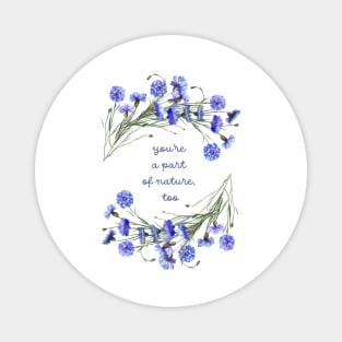 Cornflowers Reminding You You're a Part of Nature - Raising Funds for the Virginia Chapter of the American Chestnut Foundation Magnet